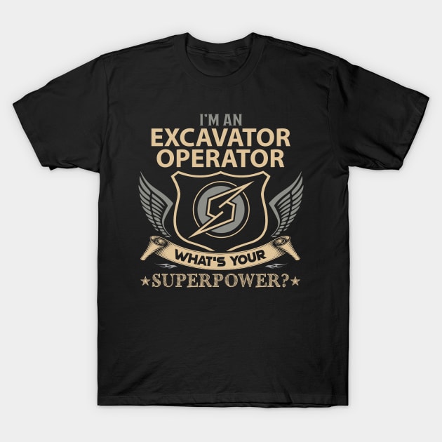 Excavator Operator T Shirt - Superpower Gift Item Tee T-Shirt by Cosimiaart